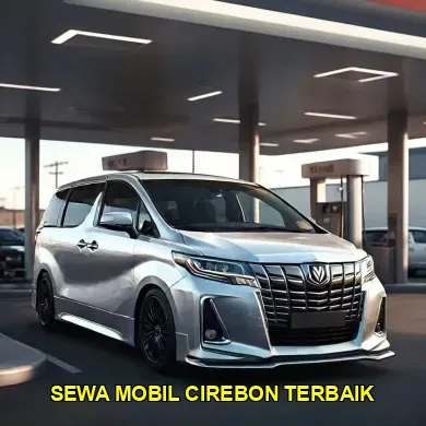 7 Pilihan Sewa Mobil Terbaik di Cirebon untuk Perjalanan Anda